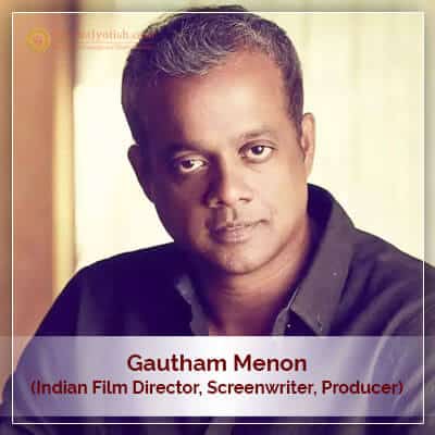 About Gautham Menon Horoscope