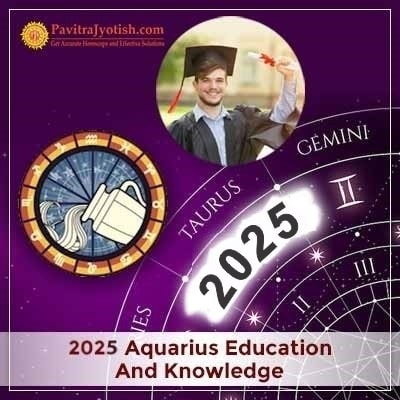 2025 Aquarius Yearly Education And Knowledge Horoscope