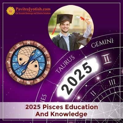 2025 Pisces Yearly Education And Knowledge Horoscope