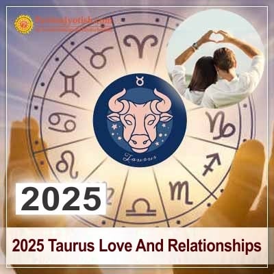 2025 Taurus Yearly Love And Relationship Horoscope